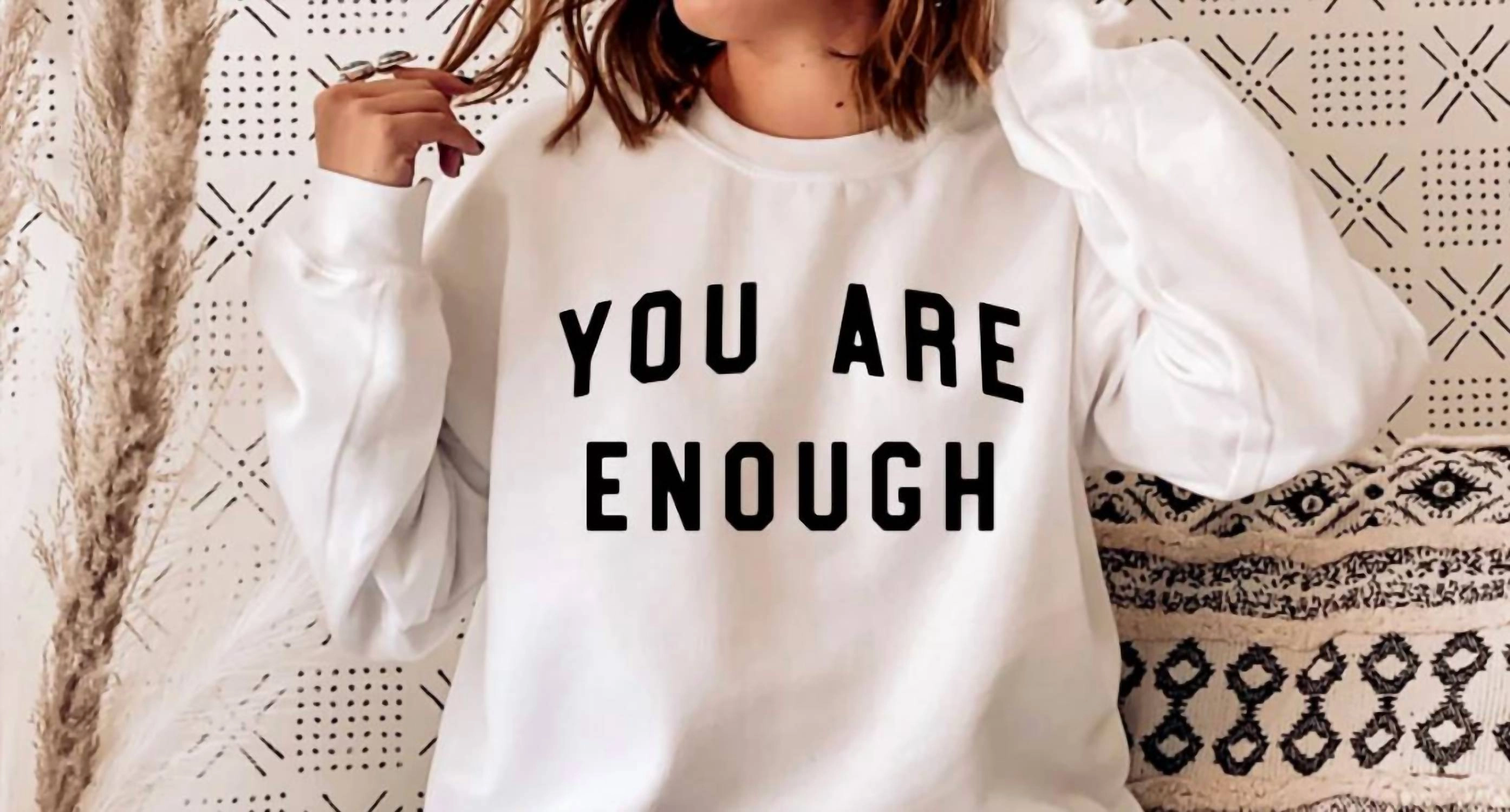 You Are Enough Sweatshirt In White